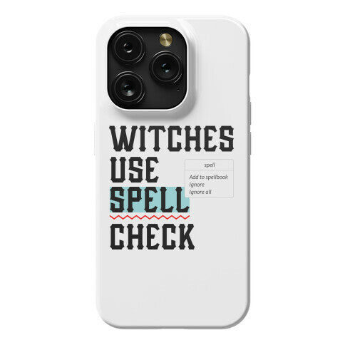 Witches Use Spell Check Phone Case